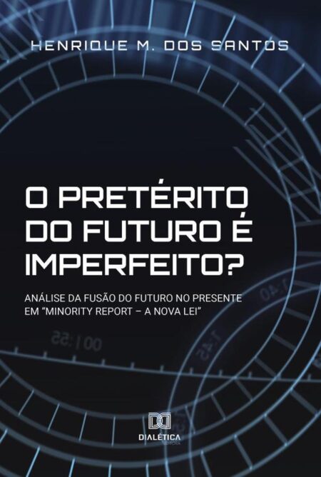 O pretérito do futuro é imperfeito?:análise da fusão do futuro no presente em “Minority Report – a Nova Lei” /