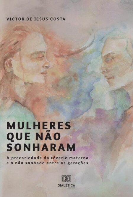 Mulheres que não sonharam:a precariedade da rêverie materna e o não sonhado entre as gerações