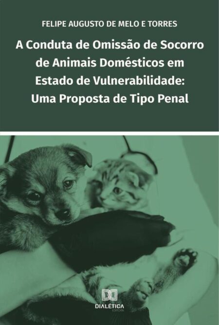 A conduta de omissão de socorro de animais domésticos em estado de vulnerabilidade:uma proposta de tipo penal