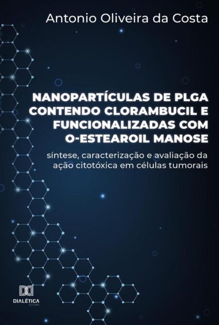 Nanopartículas de PLGA contendo clorambucil e funcionalizadas com O-estearoil manose:síntese, caracterização e avaliação da ação citotóxica em células tumorais