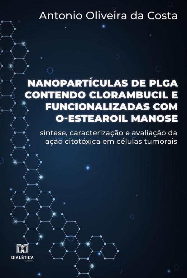Nanopartículas de PLGA contendo clorambucil e funcionalizadas com O-estearoil manose:síntese, caracterização e avaliação da ação citotóxica em células tumorais