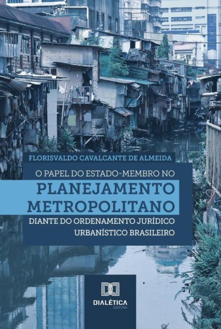 O papel do Estado-membro no planejamento metropolitano diante do ordenamento jurídico urbanístico brasileiro