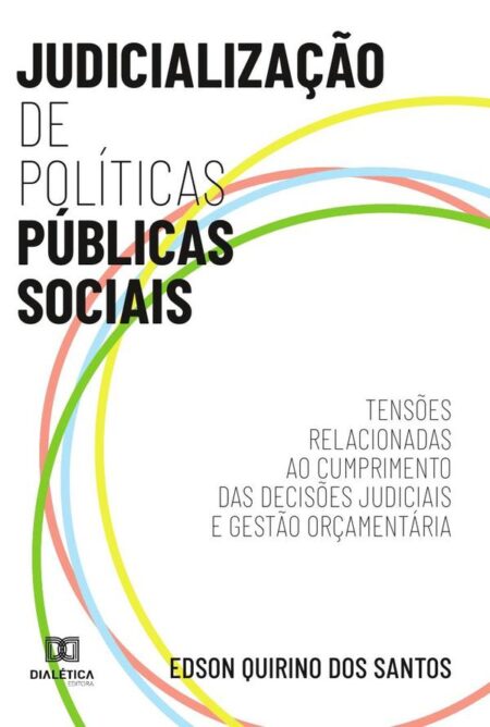 Judicialização de Políticas Públicas Sociais:tensões relacionadas ao cumprimento das decisões judiciais e gestão orçamentária