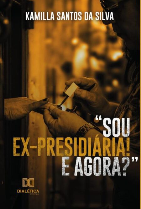 “Sou ex-presidiária! E agora?”