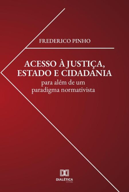 Acesso à justiça, estado e cidadania:para além de um paradigma normativista