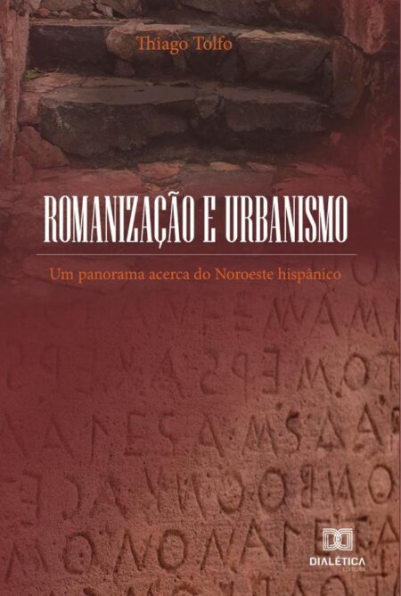 Romanização e Urbanismo:um panorama acerca do Noroeste hispânico
