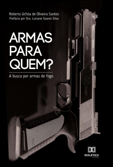 Armas para Quem?:a busca por armas de fogo