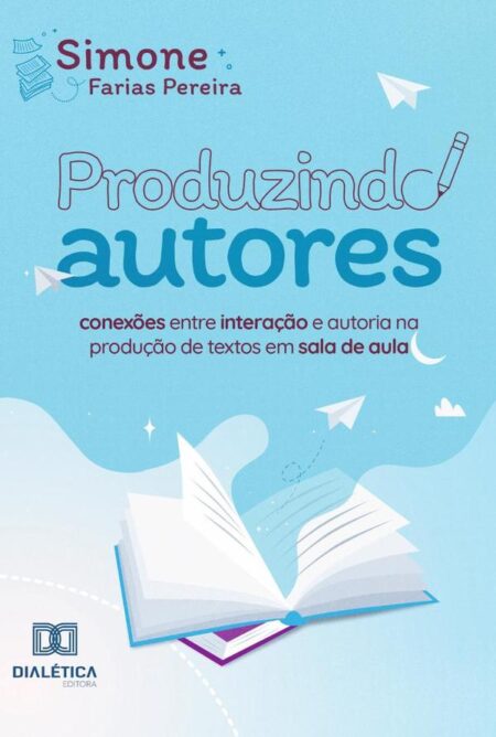 Produzindo Autores:conexões entre interação e autoria na produção de textos em sala de aula