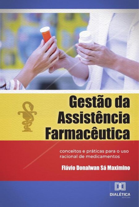 Gestão da Assistência Farmacêutica:conceitos e práticas para o uso racional de medicamentos