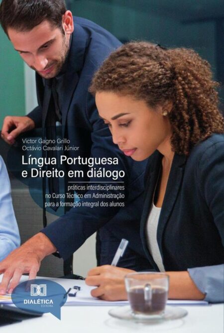 Língua Portuguesa e Direito em diálogo:práticas interdisciplinares no Curso Técnico em Administração para a formação integral dos alunos