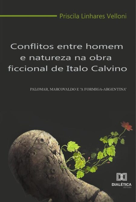 Conflitos entre homem e natureza na obra ficcional de Italo Calvino:Palomar, Marcovaldo e “A formiga-argentina”