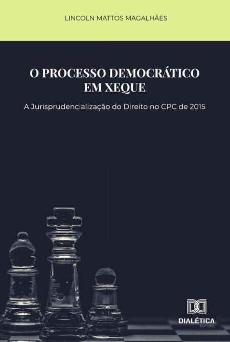 O processo democrático em xeque:a jurisprudencialização do direito no CPC de 2015