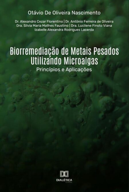Biorremediação de Metais Pesados Utilizando Microalgas:Princípios e Aplicações