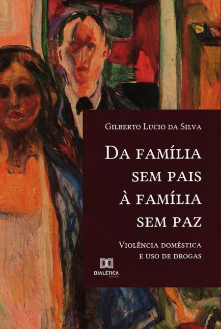 Da família sem pais à família sem paz:violência doméstica e uso de drogas