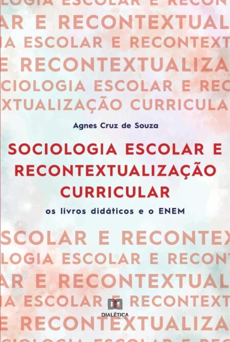 Sociologia escolar e recontextualização curricular:os livros didáticos e o ENEM