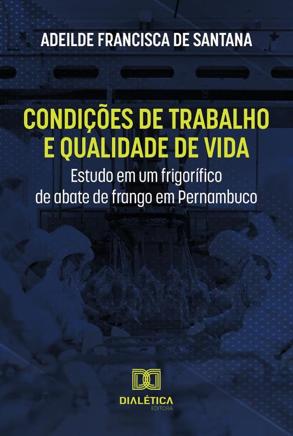 Condições de trabalho e qualidade de vida:estudo em um frigorífico de abate de frango em Pernambuco