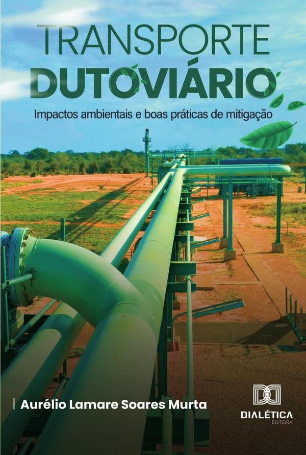 Transporte dutoviário:impactos ambientais e boas práticas de mitigação