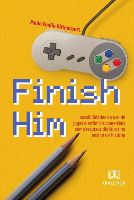 Finish Him:possibilidades do uso de jogos eletrônicos comerciais como recursos didáticos no ensino de História