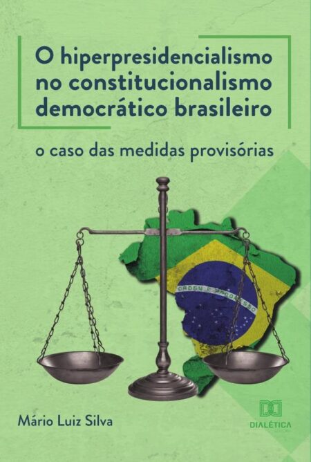 O hiperpresidencialismo no constitucionalismo democrático brasileiro:o caso das medidas provisórias