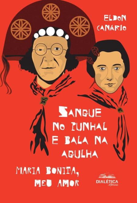 Sangue no punhal e bala na agulha:Maria Bonita, meu amor