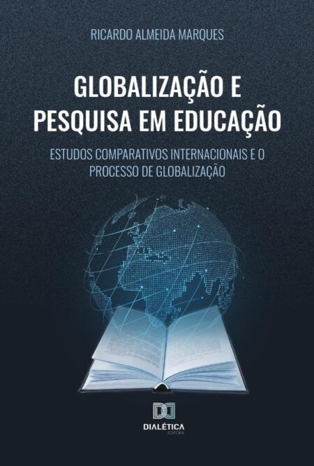 Globalização e Pesquisa em Educação:estudos comparativos internacionais e o processo de globalização