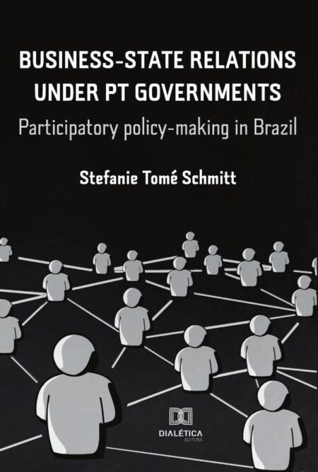 Business-State Relations under PT Governments:participatory policy-making in Brazil