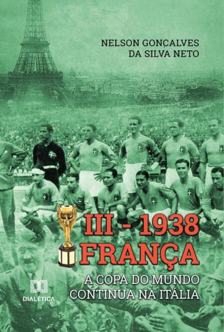 III – 1938 França:a Copa do Mundo continua na Itália