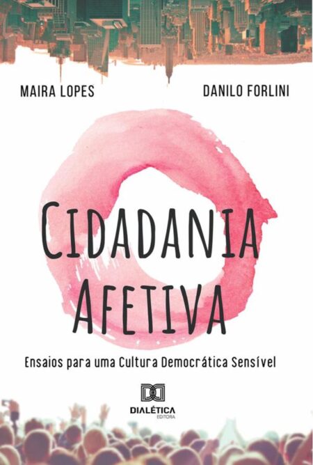 Cidadania Afetiva:ensaios para uma cultura democrática sensível