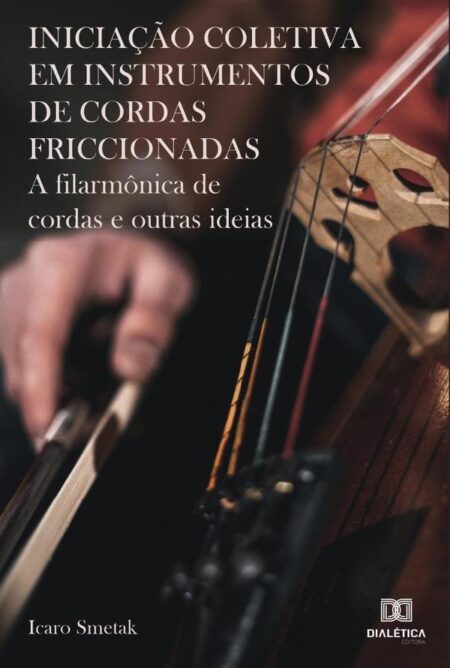 Iniciação coletiva em instrumentos de cordas friccionadas:a filarmônica de cordas e outras ideias