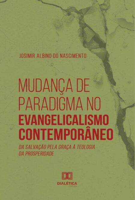 Mudança de Paradigma no Evangelicalismo Contemporâneo:da salvação pela graça à teologia da prosperidade