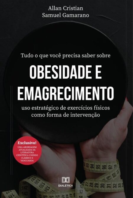 Tudo o que você precisa saber sobre obesidade e emagrecimento:uso estratégico de exercícios físicos como forma de intervenção