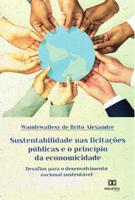 Sustentabilidade nas licitações públicas e o princípio da economicidade:desafios para o desenvolvimento nacional sustentável