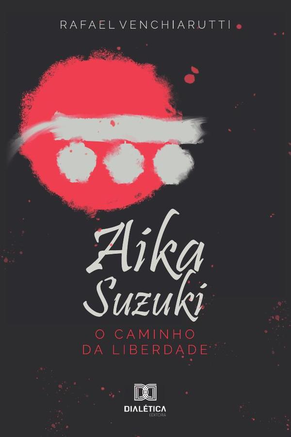 Aika Suzuki:o caminho da liberdade