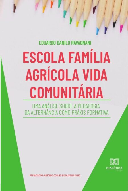 Escola Família Agrícola Vida Comunitária:uma análise sobre a Pedagogia da Alternância como práxis formativa