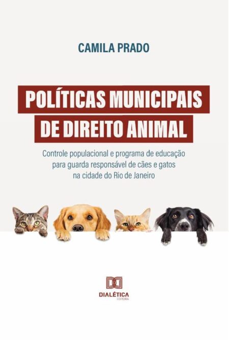 Políticas municipais de Direito Animal:controle populacional e programa de educação para guarda responsável de cães e gatos na cidade do Rio de Janeiro