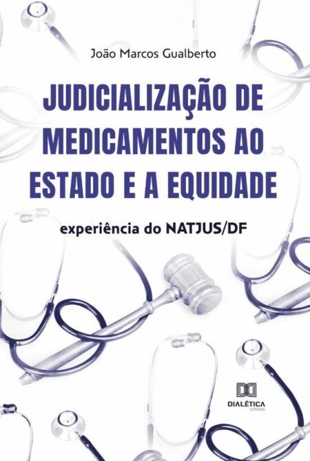 Judicialização de medicamentos ao Estado e a equidade:experiência do NATJUS/DF