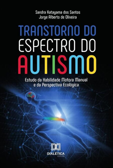 Transtorno do Espectro do Autismo:Estudo da Habilidade Motora Manual e da Perspectiva Ecológica