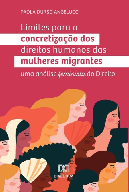 Limites para a concretização dos direitos humanos das mulheres migrantes:uma análise feminista do Direito