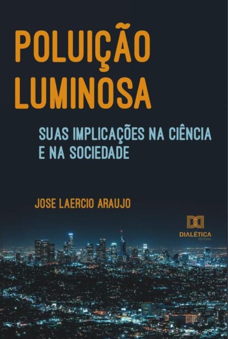 Poluição luminosa, suas implicações na ciência e na sociedade