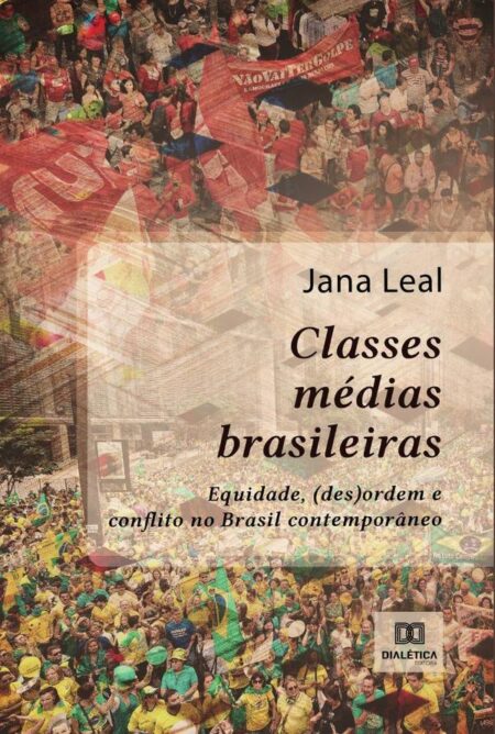 Classes médias brasileiras:equidade, (des)ordem e conflito no Brasil contemporâneo