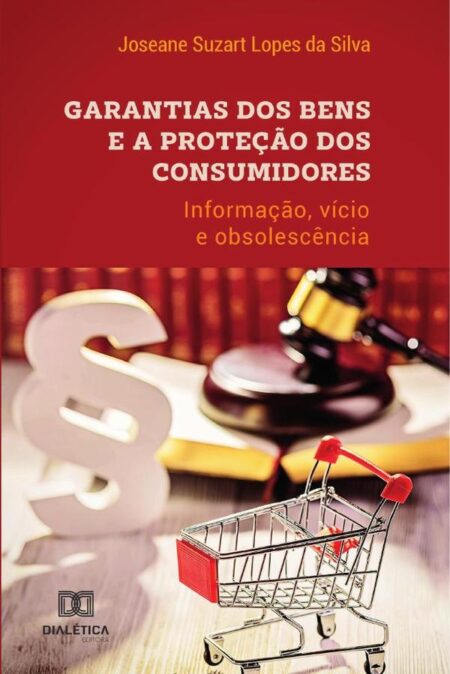 Garantias dos bens e a proteção dos consumidores:informação, vícios e obsolescência