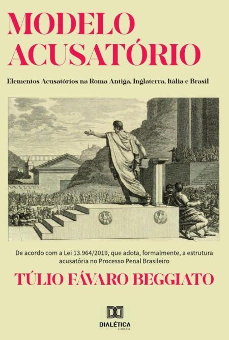 Modelo Acusatório:elementos acusatórios na Roma Antiga, Inglaterra, Itália e Brasil