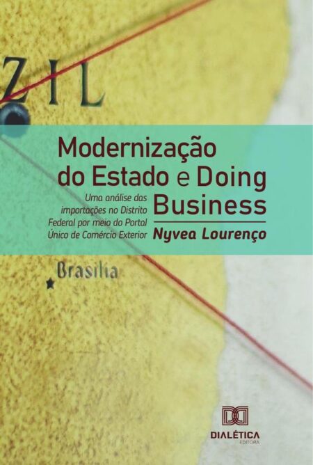 Modernização do Estado e Doing Business:uma análise das importações no Distrito Federal por meio do Portal Único de Comércio Exterior