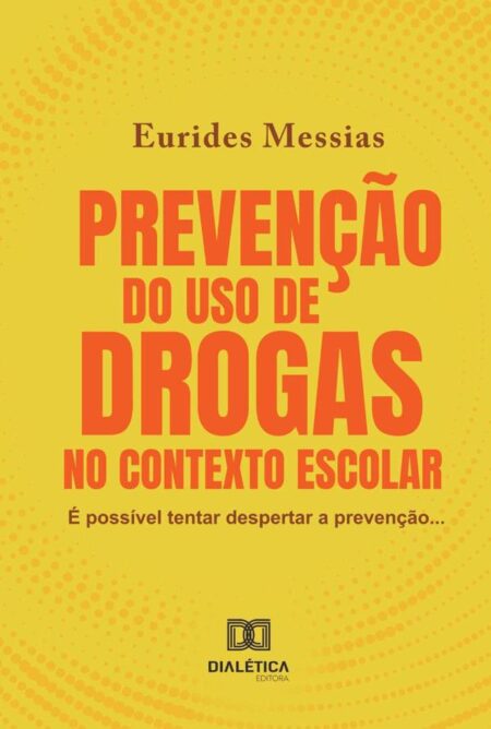 Prevenção do uso de drogas no contexto escolar:é possível tentar despertar a prevenção...