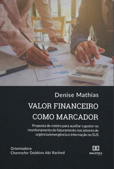 Valor financeiro como marcador:proposta de roteiro para auxiliar o gestor no monitoramento do faturamento nos setores de urgência/emergência e internação no SUS
