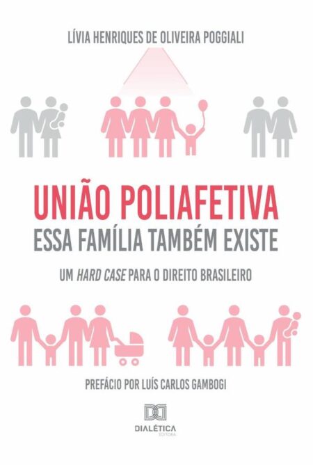 União Poliafetiva: essa família também existe:um hard case para o direito brasileiro