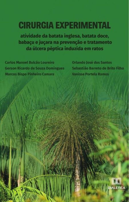 Cirurgia Experimental:atividade da batata inglesa, batata doce, babaçu e juçara na prevenção e tratamento da úlcera péptica induzida em ratos