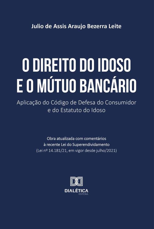 O Direito do Idoso e o Mútuo Bancário:aplicação do Código de Defesa do Consumidor e do Estatuto do Idoso