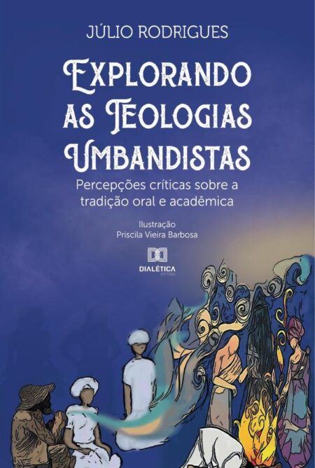 Explorando as teologias Umbandistas:percepções críticas sobre a tradição oral e acadêmica