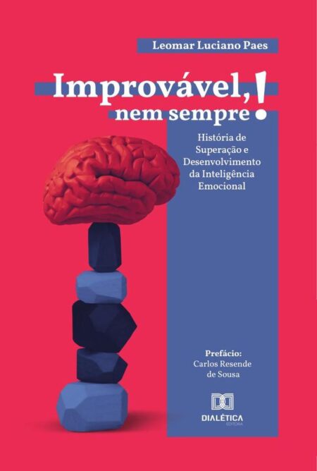 Improvável, nem sempre!:História de Superação e Desenvolvimento da Inteligência Emocional